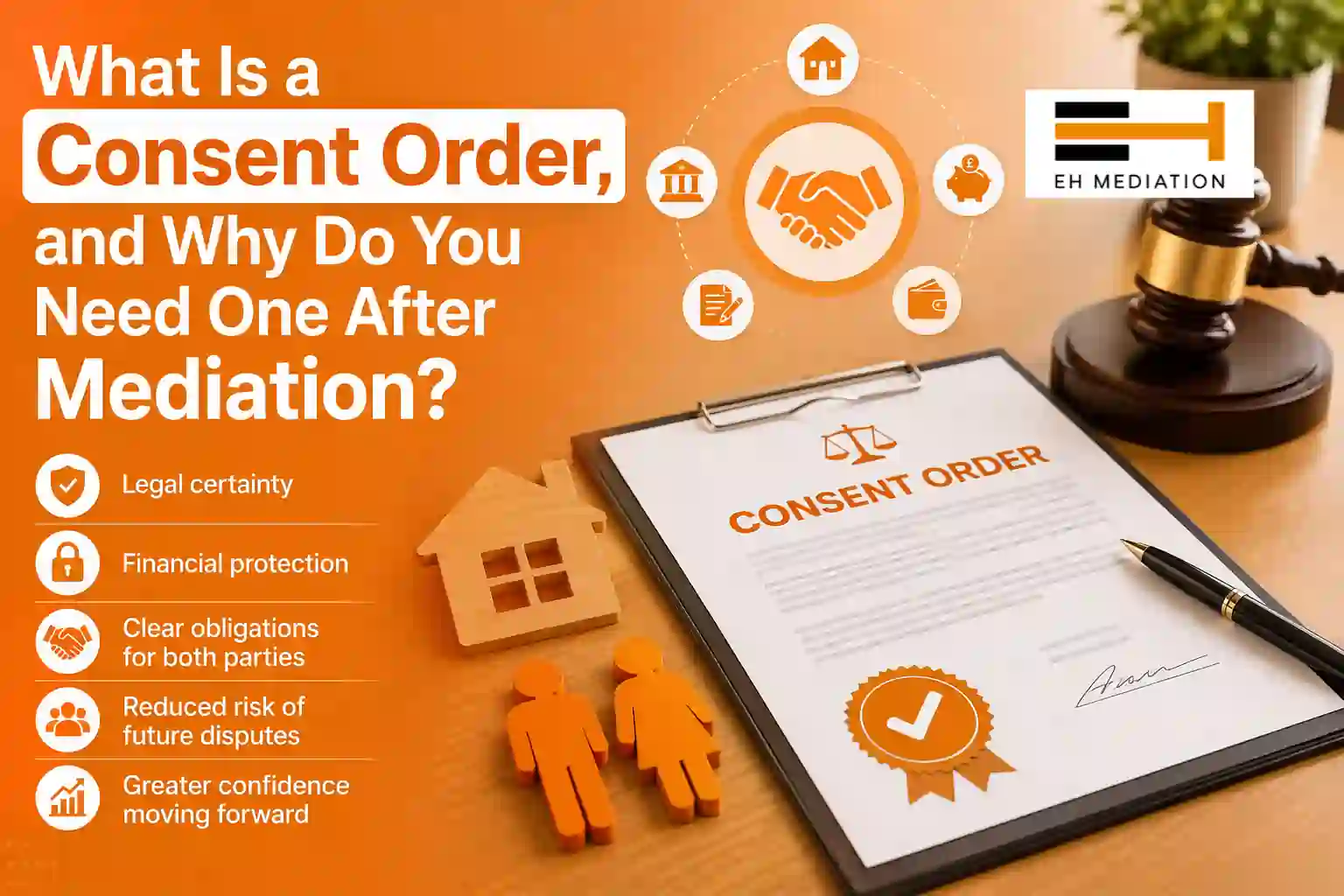 What Is a Consent Order, and Why Do You Need One After Mediation Staveley?